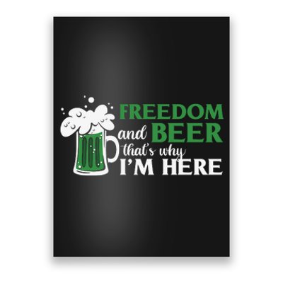 Funny St Patricks Day Freedom And Beer Thats Why Im Here Poster