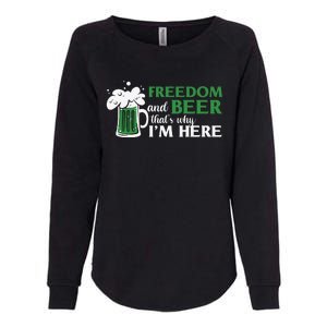 Funny St Patricks Day Freedom And Beer Thats Why Im Here Womens California Wash Sweatshirt