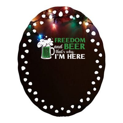 Funny St Patricks Day Freedom And Beer Thats Why Im Here Ceramic Oval Ornament