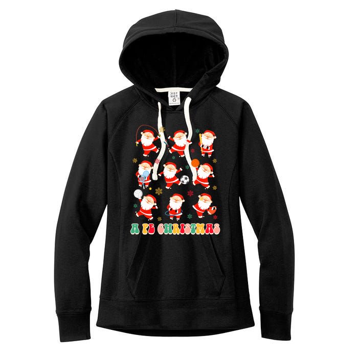 Funny Santa Pe Teacher Christmas Xmas Vibes A Pe Christmas Women's Fleece Hoodie