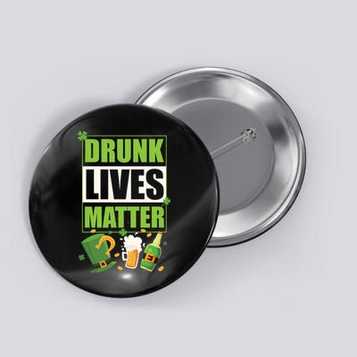 Funny St. Patrick's Day Drunk Lives Matter Button