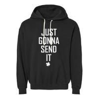 Funny Saint Patrick's Day Just Gonna Send It Garment-Dyed Fleece Hoodie
