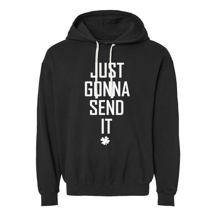 Funny Saint Patrick's Day Just Gonna Send It Garment-Dyed Fleece Hoodie