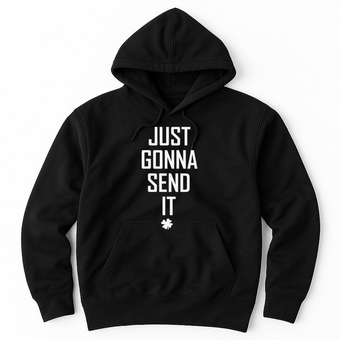 Funny Saint Patrick's Day Just Gonna Send It Hoodie