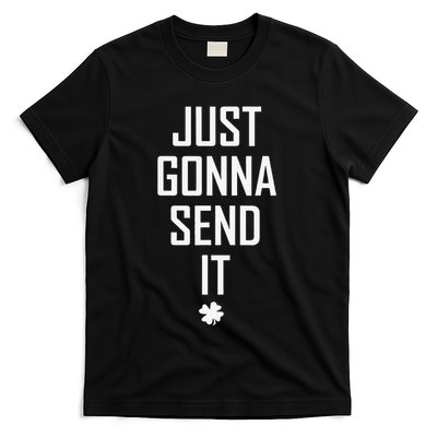 Funny Saint Patrick's Day Just Gonna Send It T-Shirt