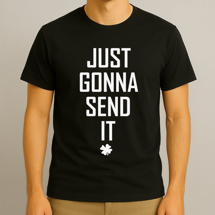 Funny Saint Patrick's Day Just Gonna Send It T-Shirt