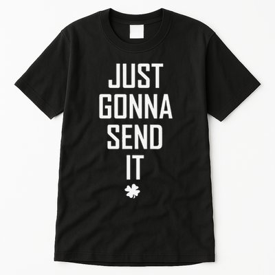 Funny Saint Patrick's Day Just Gonna Send It Tall T-Shirt