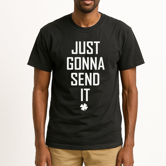 Funny Saint Patrick's Day Just Gonna Send It Tall T-Shirt