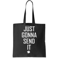 Funny Saint Patrick's Day Just Gonna Send It Tote Bag