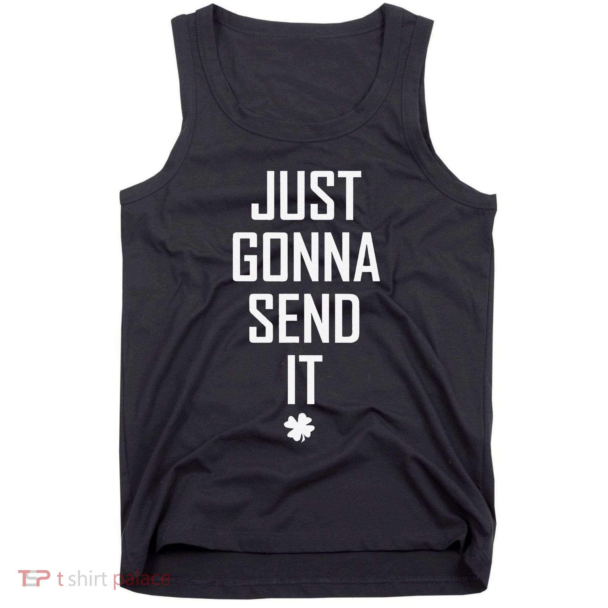 Funny Saint Patrick's Day Just Gonna Send It Tank Top