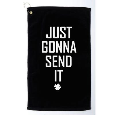 Funny Saint Patrick's Day Just Gonna Send It Golf Towel