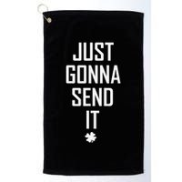 Funny Saint Patrick's Day Just Gonna Send It Golf Towel