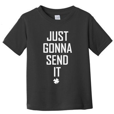 Funny Saint Patrick's Day Just Gonna Send It Toddler T-Shirt