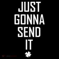Funny Saint Patrick's Day Just Gonna Send It Toddler T-Shirt