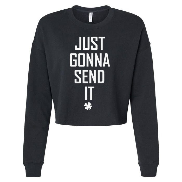 Funny Saint Patrick's Day Just Gonna Send It Cropped Pullover Crew