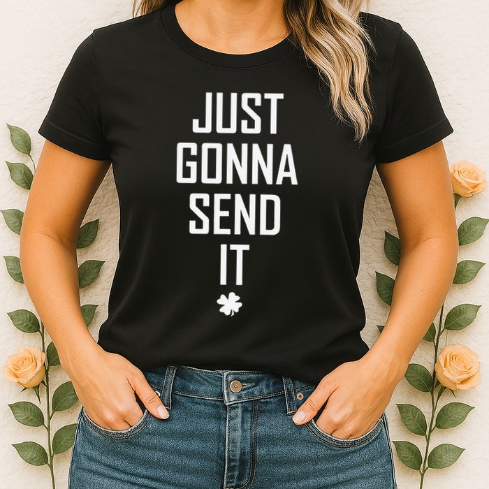 Funny Saint Patrick's Day Just Gonna Send It Womens T-Shirt