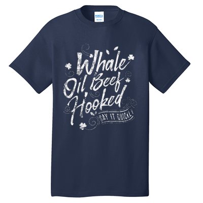 Funny St Patricks Day For Whale Oil Beef Hooked Tall T-Shirt