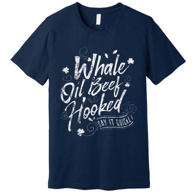 Funny St Patricks Day For Whale Oil Beef Hooked Premium T-Shirt