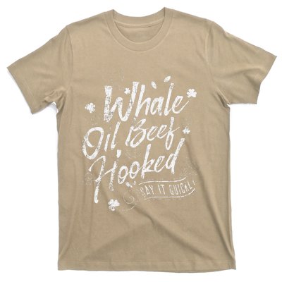 Funny St Patricks Day For Whale Oil Beef Hooked T-Shirt