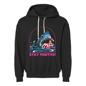 Funny Stay Positive Shark Beach Motivational Quote Garment-Dyed Fleece Hoodie