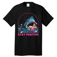 Funny Stay Positive Shark Beach Motivational Quote Tall T-Shirt