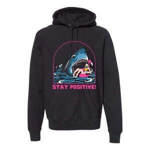 Funny Stay Positive Shark Beach Motivational Quote Premium Hoodie