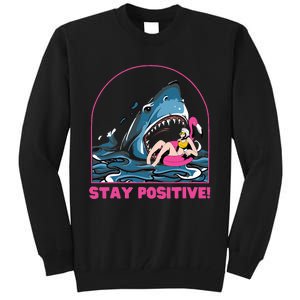 Funny Stay Positive Shark Beach Motivational Quote Tall Sweatshirt