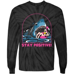 Funny Stay Positive Shark Beach Motivational Quote Tie-Dye Long Sleeve Shirt