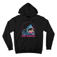 Funny Stay Positive Shark Beach Motivational Quote Tall Hoodie