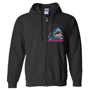 Funny Stay Positive Shark Beach Motivational Quote Full Zip Hoodie