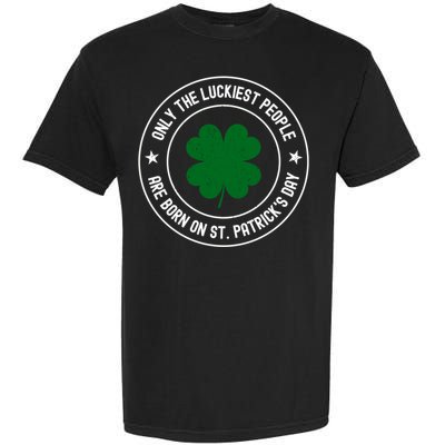 Funny St Patricks Day Birthday Shamrock Luckiest Birthday Gift Garment-Dyed Heavyweight T-Shirt