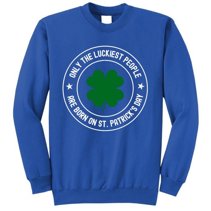 Funny St Patricks Day Birthday Shamrock Luckiest Birthday Gift Sweatshirt