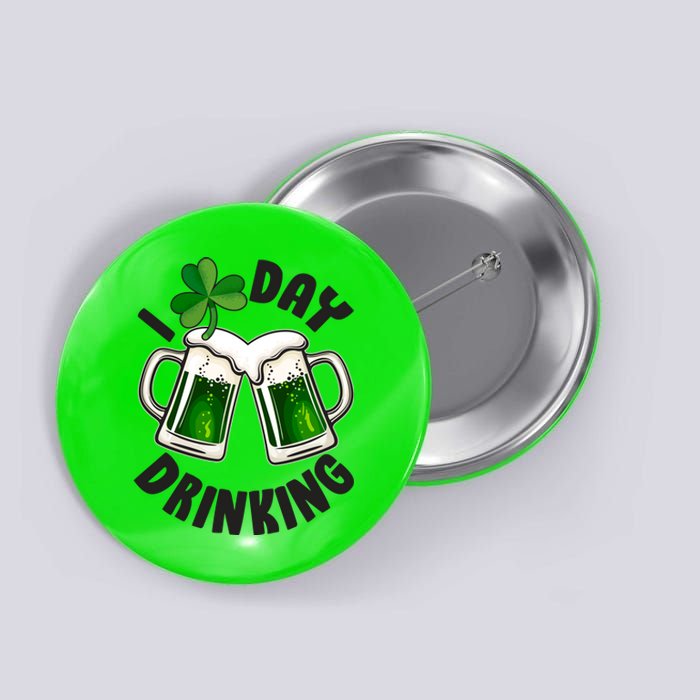 Funny St Patricks Day I Love Day Drinking Green Beer Button