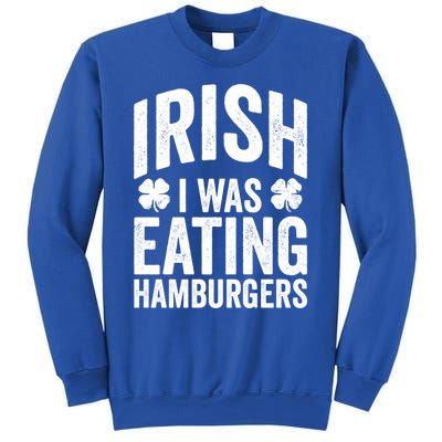 Funny St Patricks Day Irish I Was Eating Hamburgers Joke Gift Sweatshirt