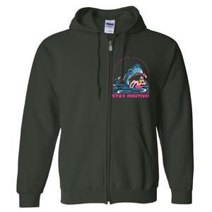 Funny Stay Positive Shark Beach Motivational Quote Full Zip Hoodie