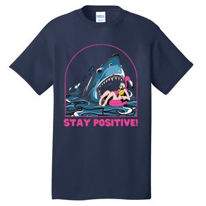 Funny Stay Positive Shark Beach Motivational Quote Tall T-Shirt