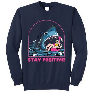 Funny Stay Positive Shark Beach Motivational Quote Tall Sweatshirt