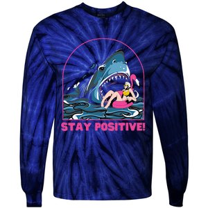 Funny Stay Positive Shark Beach Motivational Quote Tie-Dye Long Sleeve Shirt