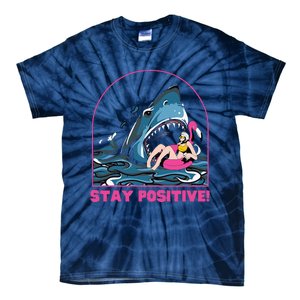 Funny Stay Positive Shark Beach Motivational Quote Tie-Dye T-Shirt