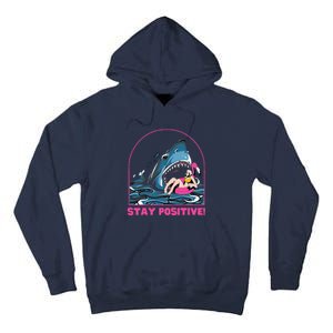 Funny Stay Positive Shark Beach Motivational Quote Tall Hoodie