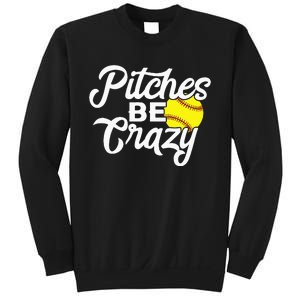 Funny Softball Pitcher Pitches Be Crazy Fast Slow Pitch Sweatshirt