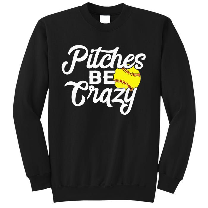 Funny Softball Pitcher Pitches Be Crazy Fast Slow Pitch Sweatshirt