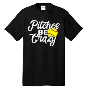 Funny Softball Pitcher Pitches Be Crazy Fast Slow Pitch Tall T-Shirt