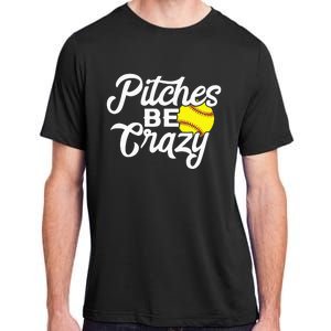 Funny Softball Pitcher Pitches Be Crazy Fast Slow Pitch Adult ChromaSoft Performance T-Shirt