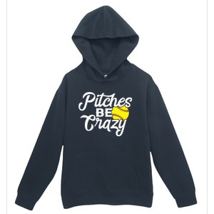 Funny Softball Pitcher Pitches Be Crazy Fast Slow Pitch Urban Pullover Hoodie