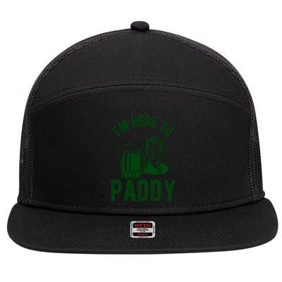 Funny St Patrick's Day Im Here To Paddy St Pats Gift 7 Panel Mesh Trucker Snapback Hat