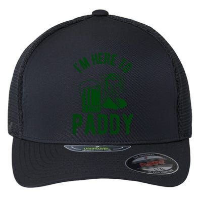 Funny St Patrick's Day Im Here To Paddy St Pats Gift Flexfit Unipanel Trucker Cap