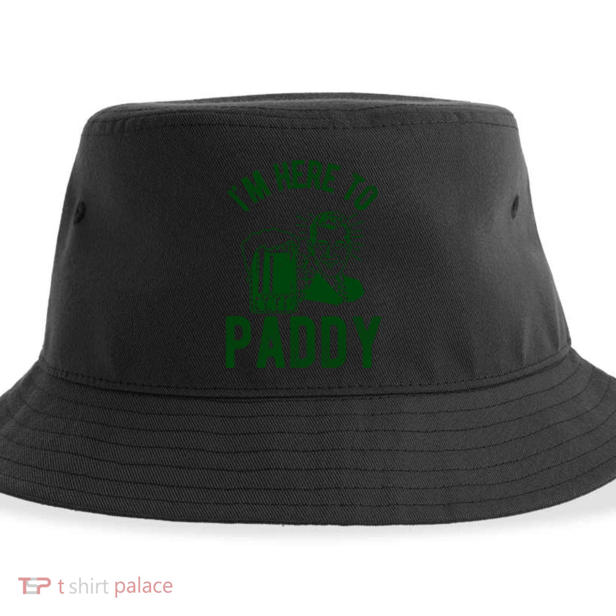 Funny St Patrick's Day Im Here To Paddy St Pats Gift Sustainable Bucket Hat