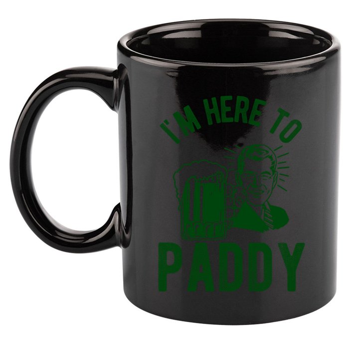 Funny St Patrick's Day Im Here To Paddy St Pats Gift 11oz C Handle Ceramic Mug