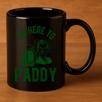 Funny St Patrick's Day Im Here To Paddy St Pats Gift 11oz C Handle Ceramic Mug